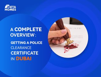 Getting a Police Clearance Certificate in Dubai A Complete Overview